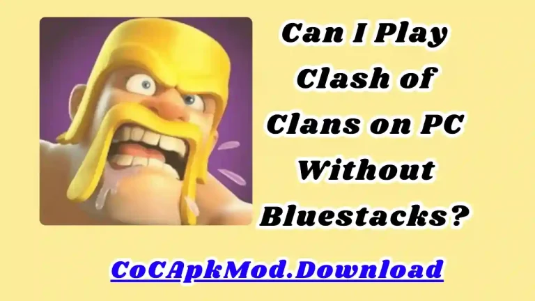 Can I Play Clash of Clans on PC Without Bluestacks (1)