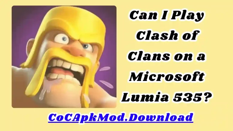 Can I Play Clash of Clans on a Microsoft Lumia 535 (1)